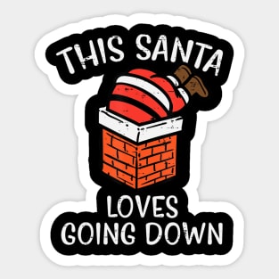 Christmas Santa Loves Going Down Chimney Xmas Dad Men Sticker